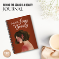 Behind The Scars Is A Beauty - An Inner Healing Journal