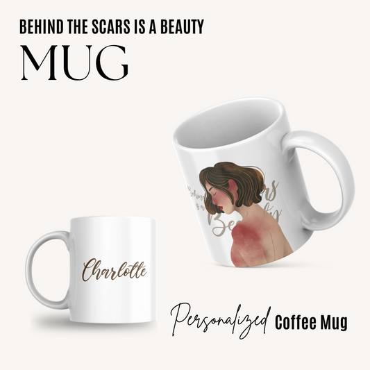 Behind The Scars Is A Beauty - Coffee Mug