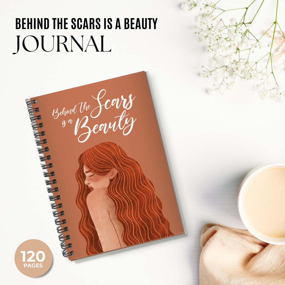 Behind The Scars Is A Beauty - An Inner Healing Journal