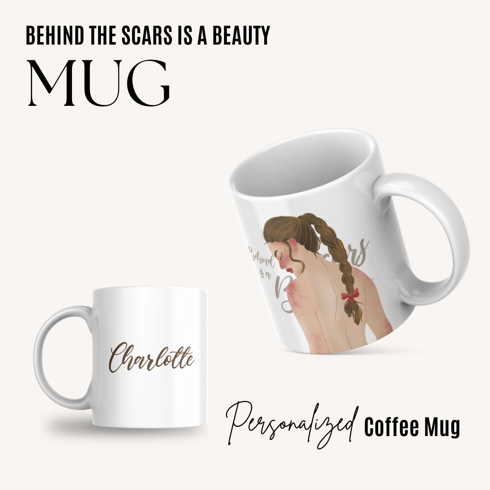 Behind The Scars Is A Beauty - Coffee Mug