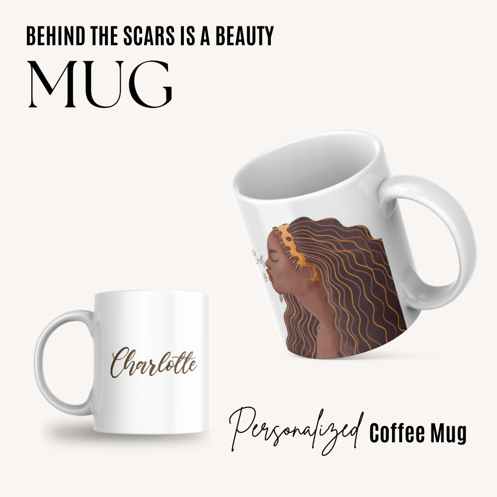 Behind The Scars Is A Beauty - Coffee Mug